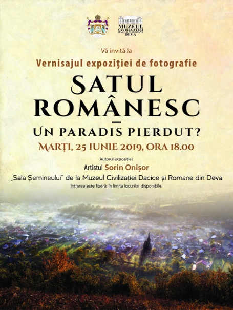 Vernisajul expoziţiei "SATUL ROMÂNESC - UN PARADIS PIERDUT?", 25 iunie 2019, ora 18.00
