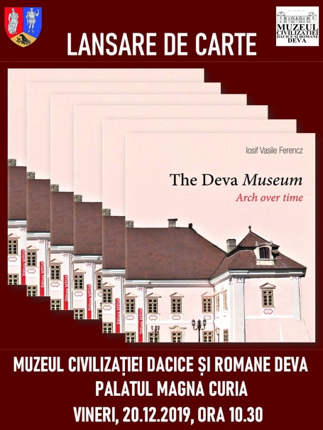 Lansarea volumului „THE DEVA MUSEUM. ARCH OVER TIME”, autor dr. Iosif Vasile Ferencz