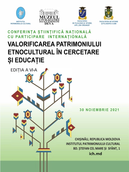 Conferința științifică „VALORIFICAREA PATRIMONIULUI ETNOCULTURAL ÎN CERCETARE ȘI EDUCAȚIE”, ediția a VI-a