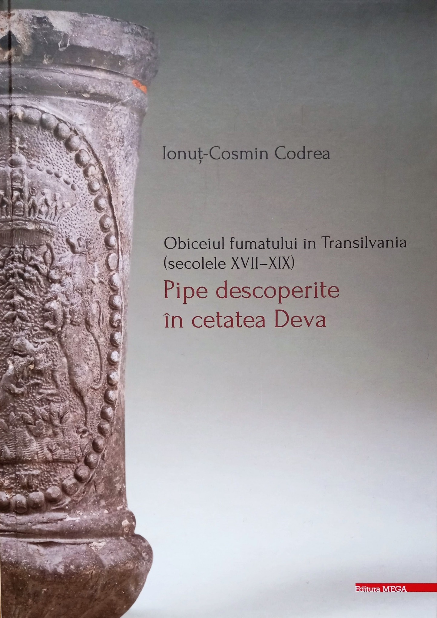 Publicație „Obiceiul fumatului în Transilvania (secolele XVII-XIX). Pipe descoperite în cetatea Deva”, autor dr. Ionuț-Cosmin Codrea