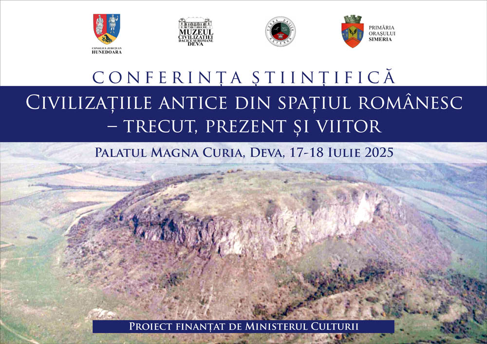 Conferința științifică „Civilizațiile antice din spațiul românesc – trecut, prezent și viitor” | 17-18 iulie 2025, Sala Șemineului - Palatul Magna Curia - Deva